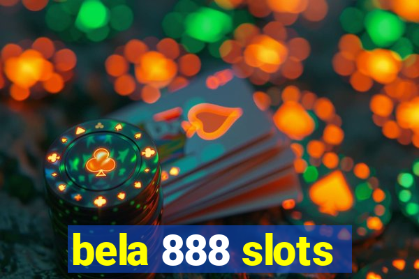 bela 888 slots